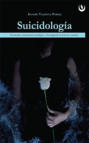 Suicidología : Prevención, tratamiento psicológico e investigación de procesos suicidas