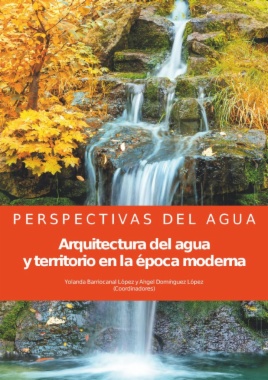 Perspectivas del agua: arquitectura del agua y territorio en la época moderna