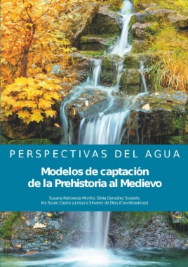 Perspectivas del agua: modelos de captación de la Prehistoria al Medievo