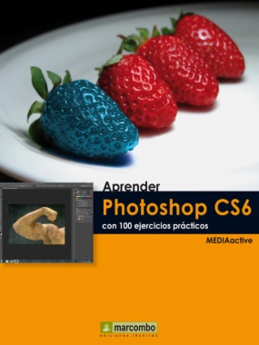 Aprender Photoshop CS6 con 100 ejercicios prácticos