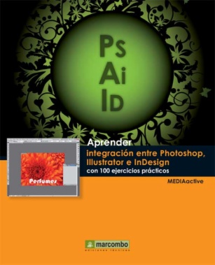 Aprender integración entre Photoshop Illustrator e InDesign con 100 ejercicios prácticos