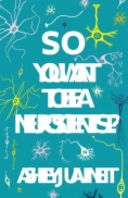 So You Want to Be a Neuroscientist?