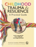 Childhood Trauma and Resilience: A Practical Guide