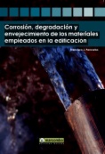 Corrosión, degradación y envejecimiento de los materiales empleados en la edificación